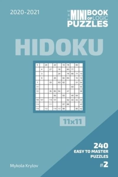Cover for Mykola Krylov · The Mini Book Of Logic Puzzles 2020-2021. Hidoku 11x11 - 240 Easy To Master Puzzles. #2 (Paperback Bog) (2020)