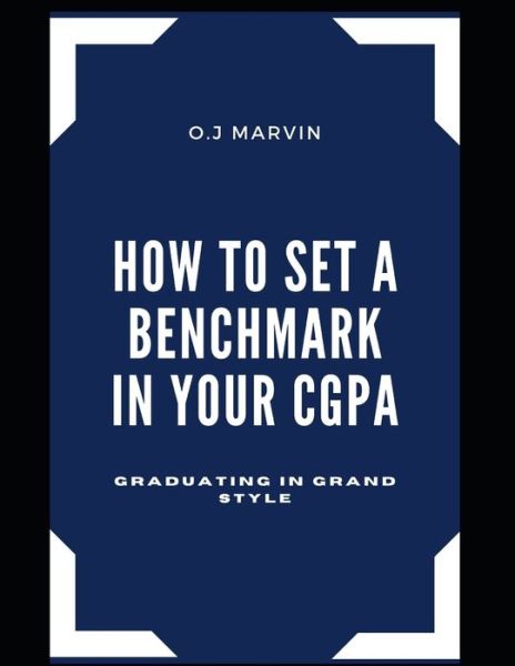 Cover for O J Marvin · How to Set a Benchmark in Your Cgpa (Paperback Book) (2020)