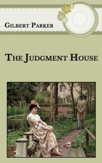 The Judgment House - Gilbert Parker - Książki - Independently Published - 9798592430640 - 10 stycznia 2021