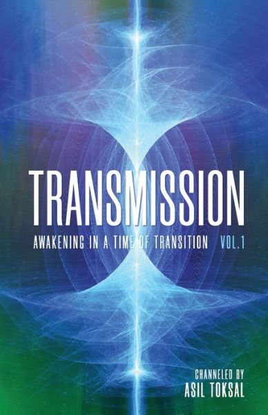 Cover for Asil Toksal · Transmission: Awakening in a Time of Transition: Vol. 1 - Awakening in a Time of Transition (Paperback Book) (2020)