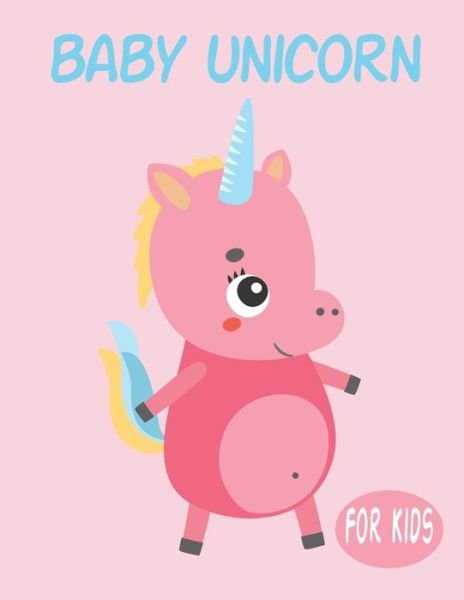 Cover for Penart Publishing · Baby Unicorn For Kids (Paperback Book) (2020)