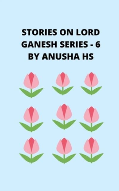 Cover for Anusha Hs · Stories on lord Ganesh series-6 (Taschenbuch) (2020)