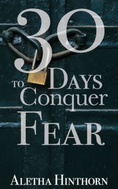 Cover for Aletha Hinthorn · 30 Days to Conquer Fear (Paperback Book) (2020)