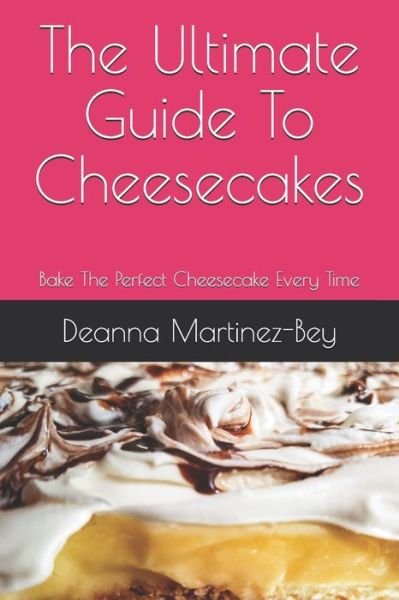 Cover for Deanna Martinez-Bey · The Ultimate Guide To Cheesecakes (Paperback Book) (2020)