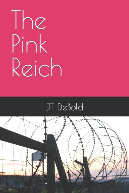 Cover for Jt Debold · The Pink Reich (Pocketbok) (2020)