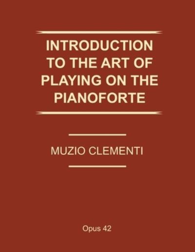 Cover for Muzio Clementi · Introduction to the Art of Playing the Pianoforte (Op. 42) (Paperback Book) (2020)