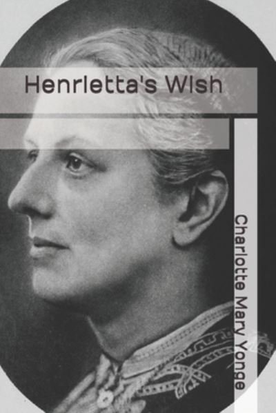 Cover for Charlotte Mary Yonge · Henrietta's Wish (Paperback Book) (2021)