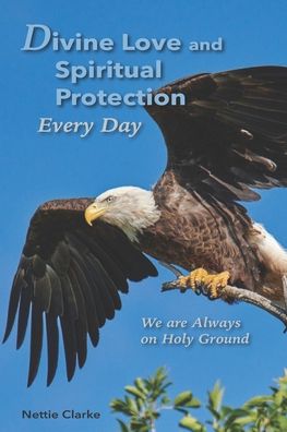 Cover for Nettie S Clarke · Divine Love and Spiritual Protection Every Day (Paperback Book) (2020)