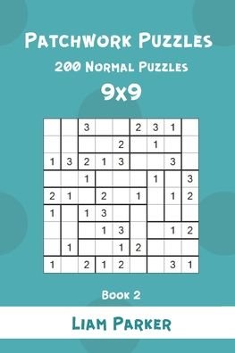 Patchwork Puzzles - 200 Normal Puzzles 9x9 Book 2 - Liam Parker - Books - Independently Published - 9798697748640 - October 14, 2020