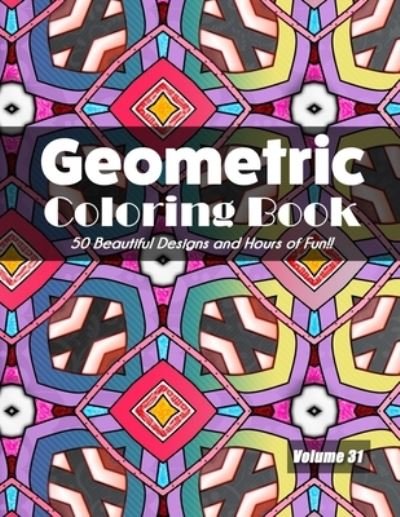 Geometric Coloring Book, Volume 31 - Jolea Studios - Livros - Independently Published - 9798699096640 - 17 de outubro de 2020