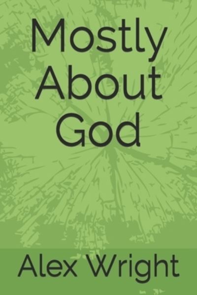 Cover for Alex Wright · Mostly About God (Paperback Book) (2021)