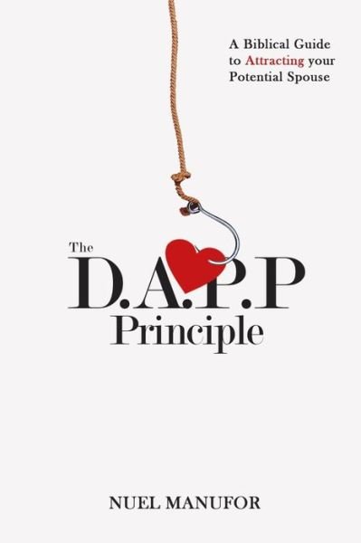 Cover for Nuel Manufor · The D.A.P.P Principle: A Biblical Guide to Attracting your Potential Spouse (Paperback Book) (2021)