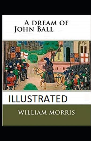 Cover for William Morris · A Dream of John Ball Illustrated (Paperback Book) (2021)