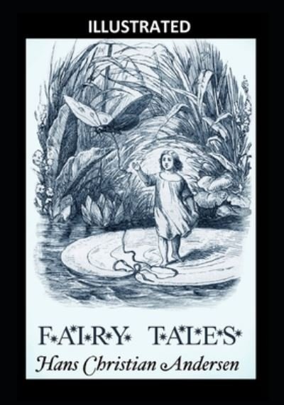 Fairy Tales of Hans Christian Andersen (ILLUSTRATED) - Hans Christian Andersen - Books - Independently Published - 9798742543640 - April 22, 2021