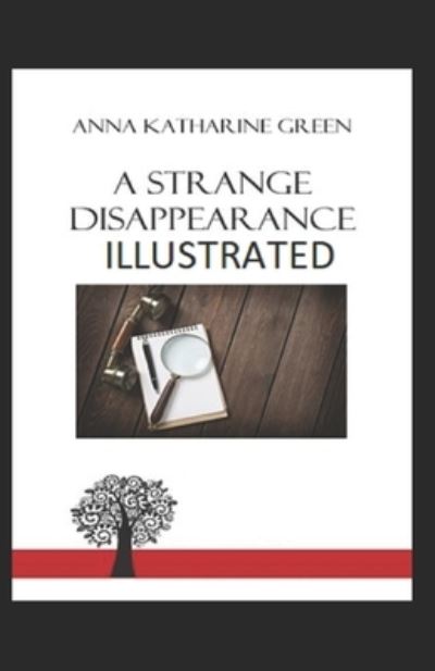 Cover for Anna Katharine Green · A Strange Disappearance Illustrated (Paperback Book) (2021)