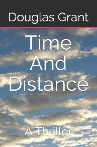 Cover for Douglas Grant · Time And Distance: A Thriller (Paperback Book) (2021)