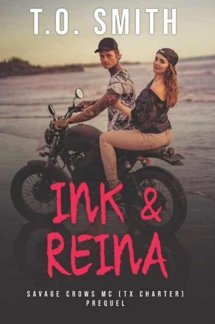 Cover for T O Smith · Ink &amp; Reina: Ink (SCMC Book 1) Prequel - Savage Crows MC (Paperback Book) (2022)