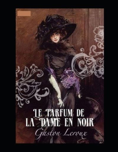 Cover for Gaston LeRoux · Le Parfum de la Dame en noir Annote (Paperback Bog) (2022)