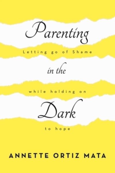 Cover for Annette Ortiz Mata · Parenting in the Dark (Book) (2023)