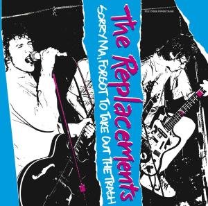 Cover for The Replacements · Sorry Ma, Forgot to Take out the Trash (CD) [Remastered edition] (2008)