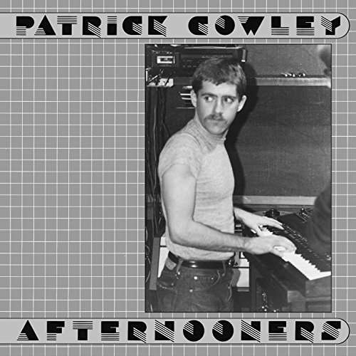 Afternooners - Patrick Cowley - Muzyka - DARK ENTRIES - 0616892520641 - 20 października 2017