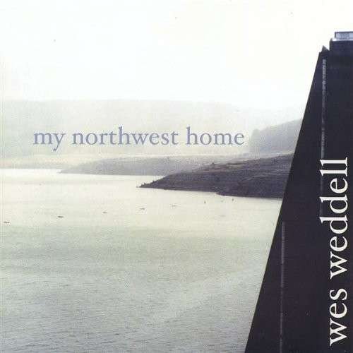 Cover for Wes Weddell · My Northwest Home (CD) (2003)