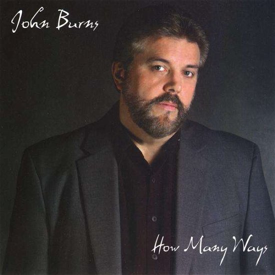 How Many Ways - John Burns - Musik - John Burns - 0798304013641 - 15. september 2009