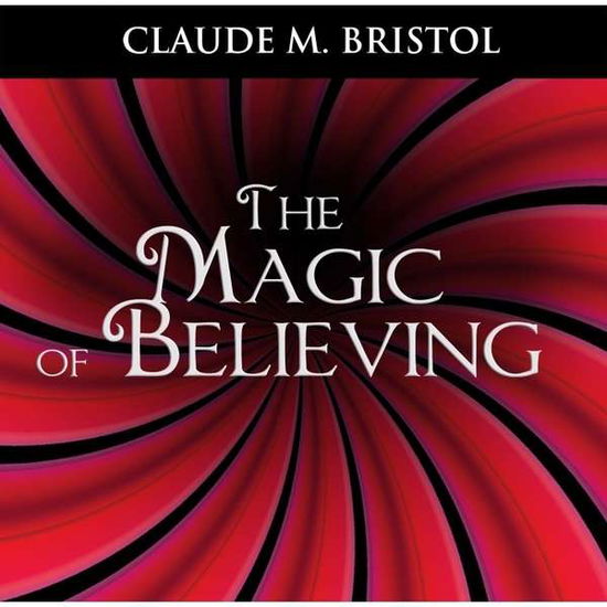 Cover for Claude M. Bristol · Magic of Believing (CD) (2014)