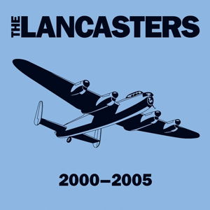 2000-2005 - Lancasters - Musiikki - REBELLION - 4024572894641 - perjantai 13. marraskuuta 2015