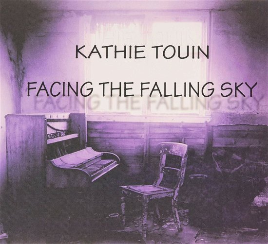 Cover for Kathie Touin · Facing The Falling Sky (CD) [Digipack] (2019)