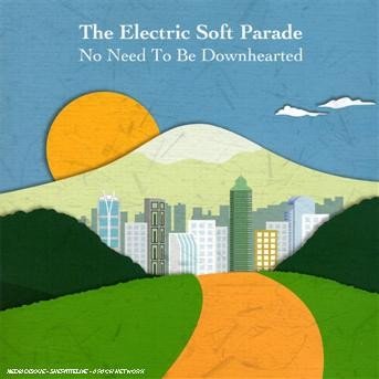 Cover for Electric Soft Parade · No Need To Be Downhearted (CD) (2020)