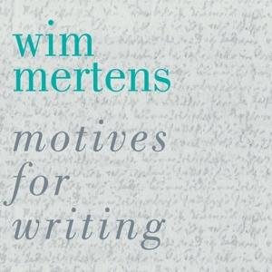 Cover for Wim Mertens · Motives For Writing (CD) (2016)
