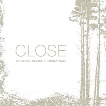 Cover for Christian Frank / Deniss Pashkevich · Close (CD) (2014)
