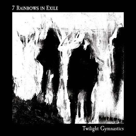 Cover for Seven Rainbows In Exile · Twilight Gymnastics (CD) (2022)