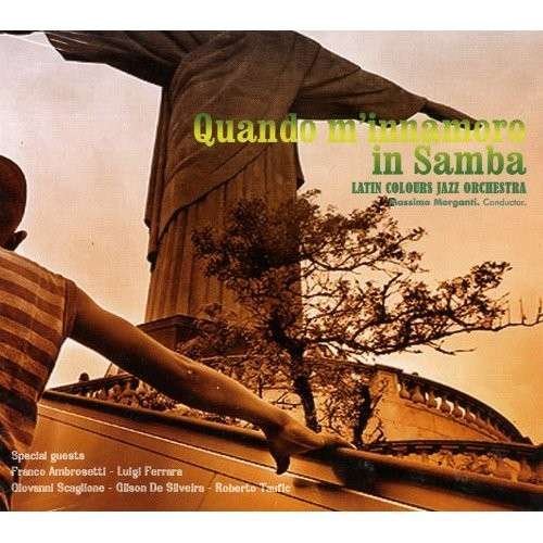 Cover for Latin Colours Jazz Orchestra · Quando Mi Innamoro in Samba (CD) (2013)