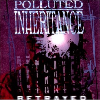 Polluted Inheritance · Betrayed (CD) [Reissue edition] (2013)