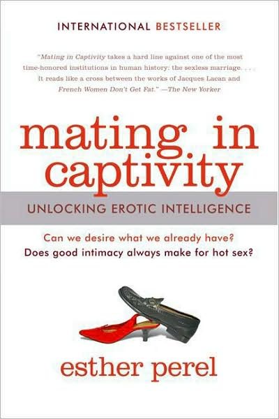 Cover for Esther Perel · Mating in Captivity: Unlocking Erotic Intelligence (Paperback Book) (2007)
