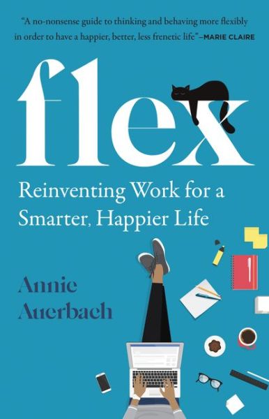 Flex: Reinventing Work for a Smarter, Happier Life - Annie Auerbach - Książki - HarperCollins - 9780063059641 - 23 lutego 2021