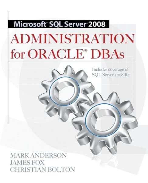Cover for Mark Anderson · Microsoft SQL Server 2008 Administration for Oracle DBAs (Taschenbuch) [Ed edition] (2010)
