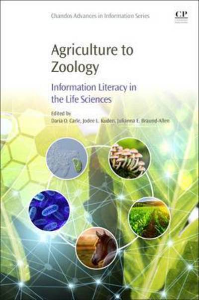 Cover for Daria O. Carle · Agriculture to Zoology: Information Literacy in the Life Sciences - Chandos Information Professional Series (Paperback Book) (2017)