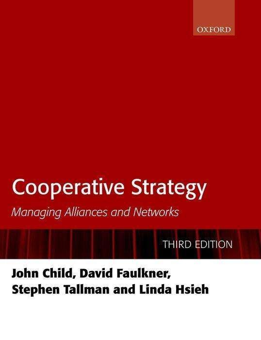 Cover for Child, John (Chair of Commerce, Chair of Commerce, University of Birmingham) · Cooperative Strategy: Managing Alliances and Networks (Paperback Book) [3 Revised edition] (2019)