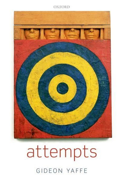 Cover for Yaffe, Gideon (University of Southern California) · Attempts: In the Philosophy of Action and the Criminal Law (Paperback Bog) (2012)