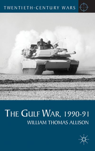 Cover for William Thomas Allison · The Gulf War, 1990-91 - Twentieth Century Wars (Hardcover Book) (2012)