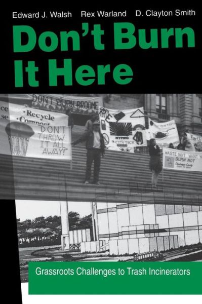 Don't Burn it Here: Grassroots Challenges to Trash Incinerators - Ed Walsh - Kirjat - Pennsylvania State University Press - 9780271016641 - tiistai 15. huhtikuuta 1997