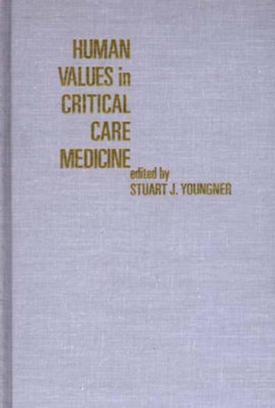 Cover for Stuart Younger · Human Values in Critical Care Medicine (Hardcover Book) [Annotated edition] (1986)