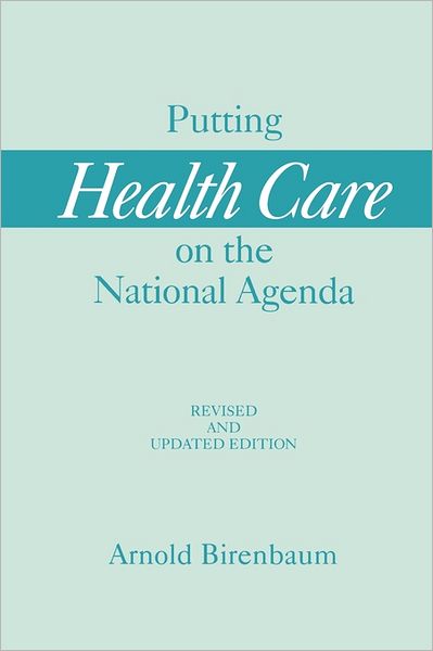 Cover for Arnold Birenbaum · Putting Health Care on the National Agenda, 2nd Edition (Paperback Book) [2 Revised edition] (1995)