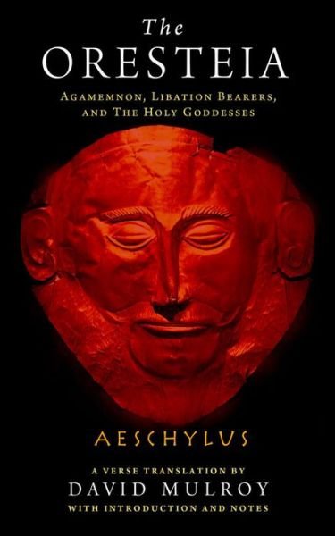 Cover for Aeschylus · The Oresteia: Agamemnon, Libation Bearers, and The Holy Goddesses - Wisconsin Studies in Classics (Paperback Bog) (2018)