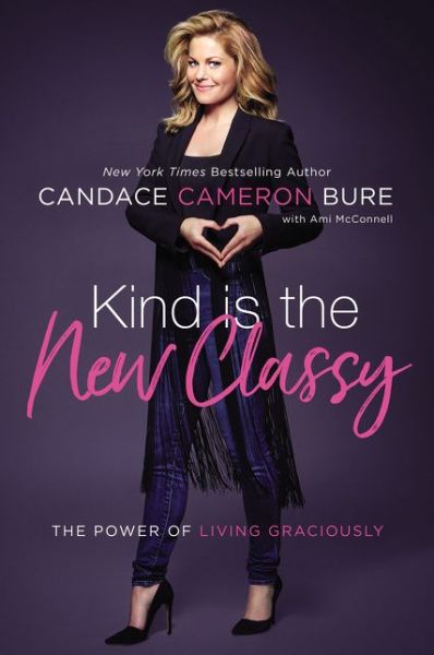 Cover for Candace Cameron Bure · Kind Is the New Classy: The Power of Living Graciously (Paperback Book) [Special edition] (2018)