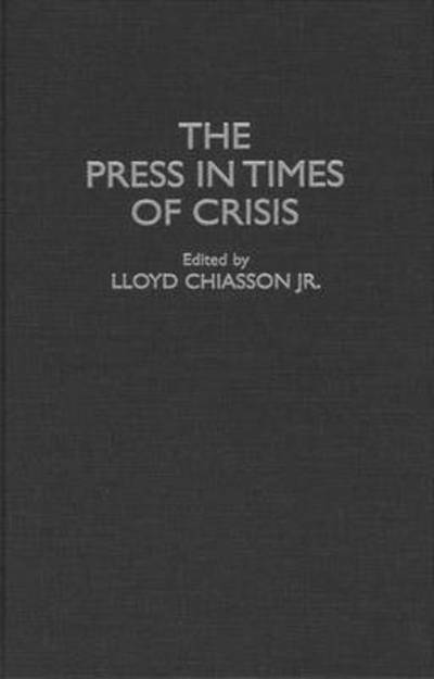 Cover for Lloyd E. Chiasson · The Press in Times of Crisis (Innbunden bok) (1995)