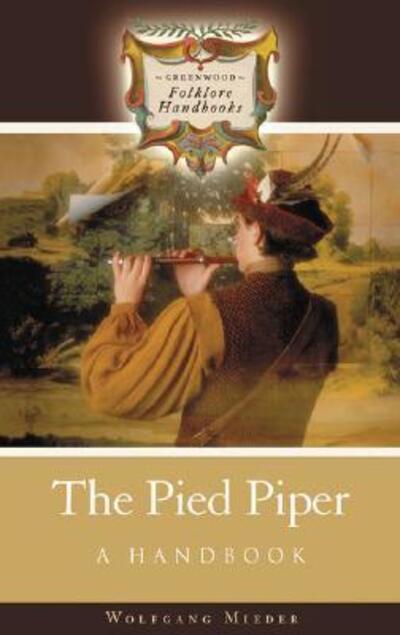 Cover for Wolfgang Mieder · The Pied Piper: A Handbook - Greenwood Folklore Handbooks (Hardcover Book) (2006)